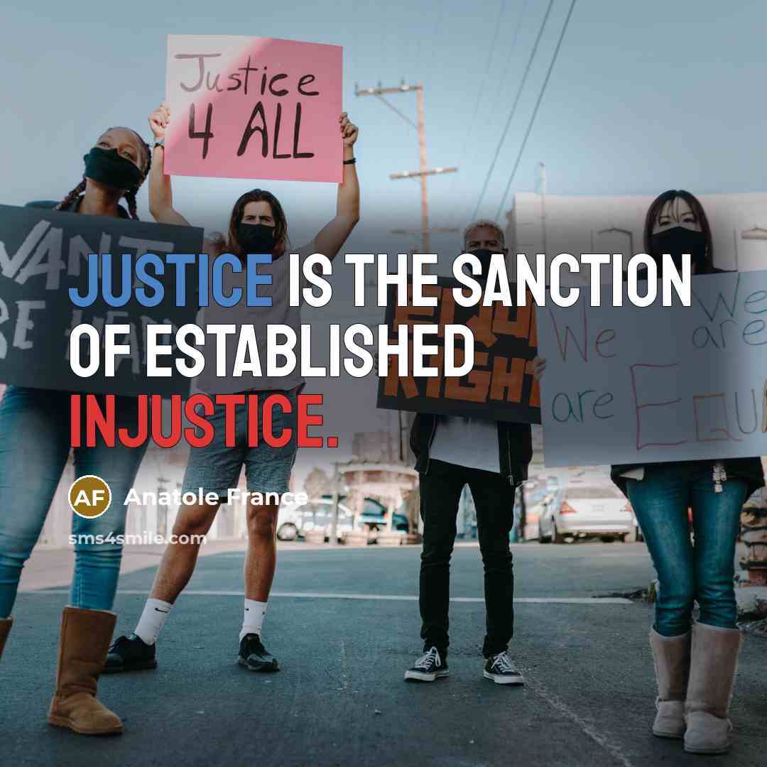 “Justice is the sanction of established injustice.…” quote by Anatole France