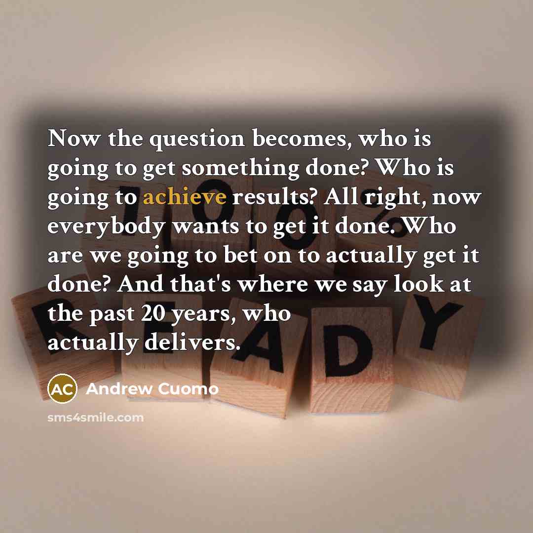 “Now the question becomes, who is going to get something…” quote by Andrew Cuomo