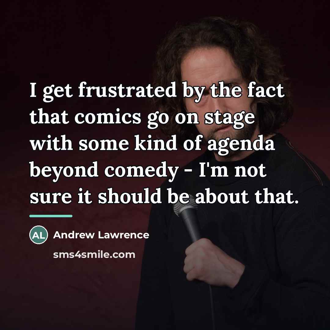 “I get frustrated by the fact that comics go on…” quote by Andrew Lawrence