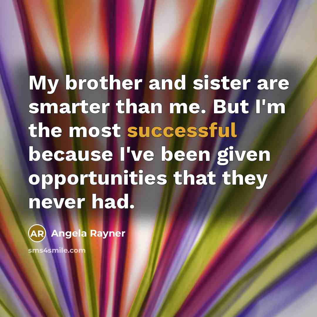 “My brother and sister are smarter than me. But I'm…” quote by Angela Rayner