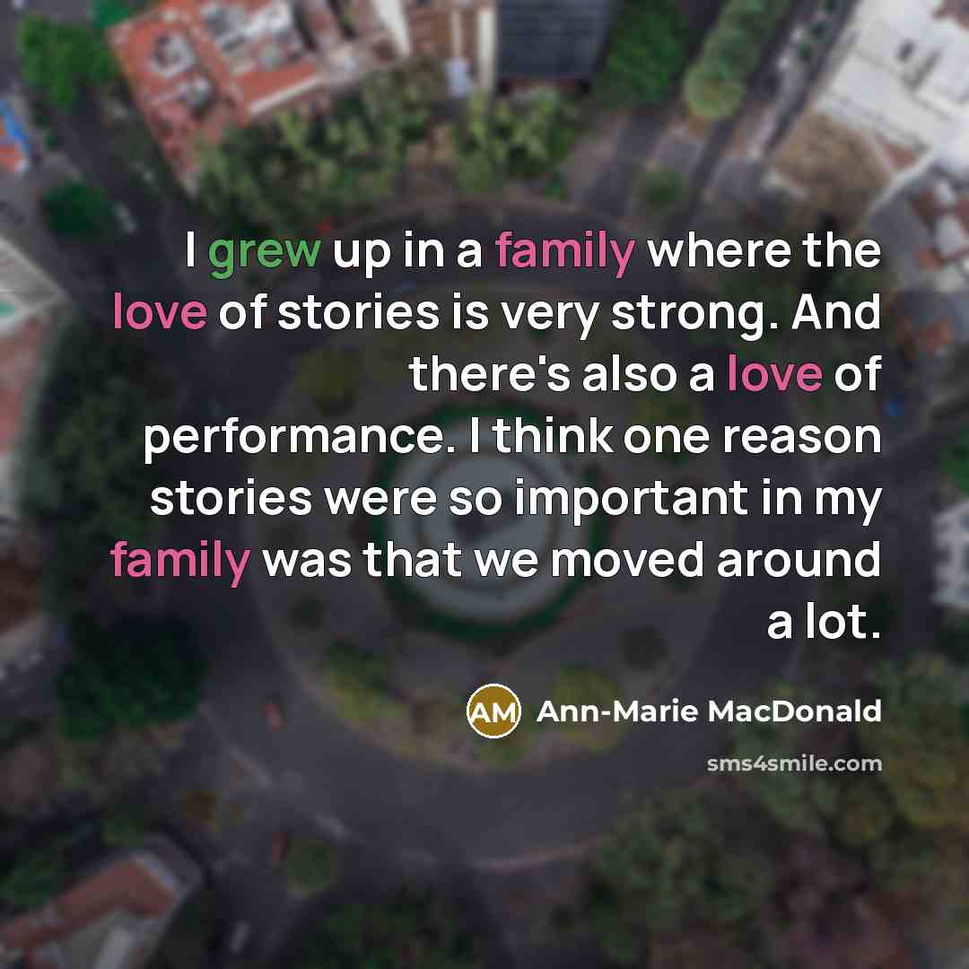“I grew up in a family where the love of…” quote by Ann-Marie MacDonald