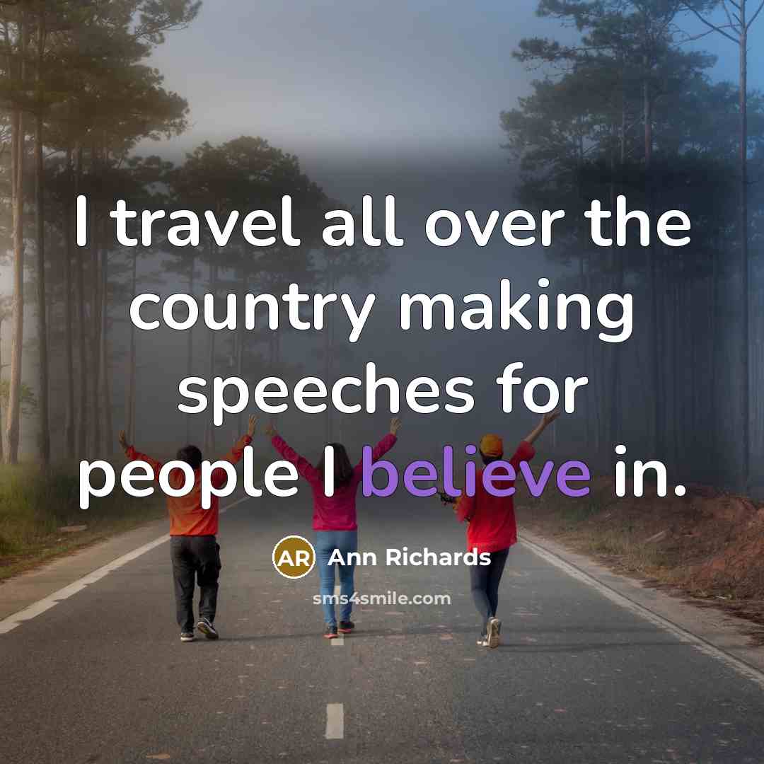 “I travel all over the country making speeches for people…” quote by Ann Richards