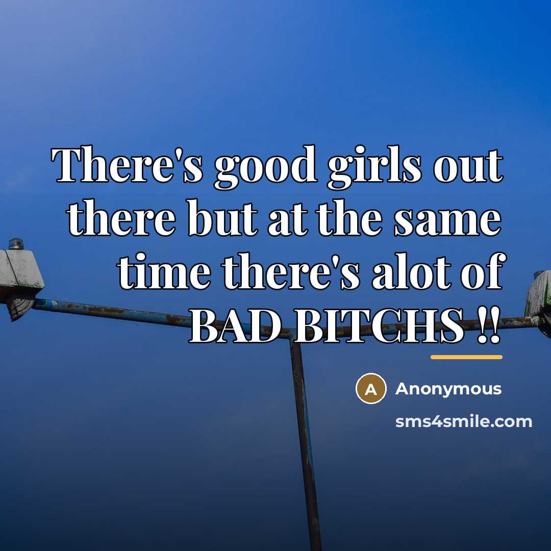 “There's good girls out there but at the same time…” quote by Anonymous