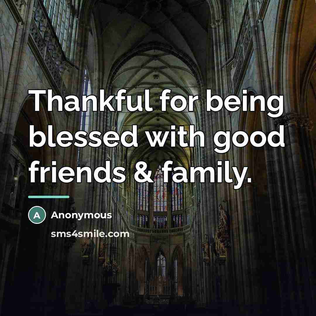 “Thankful for being blessed with good friends & family.…” quote by Anonymous