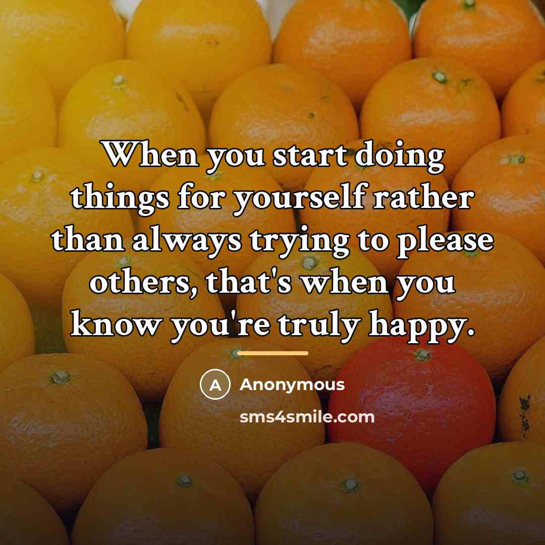 “When you start doing things for yourself rather than always…” quote by Anonymous