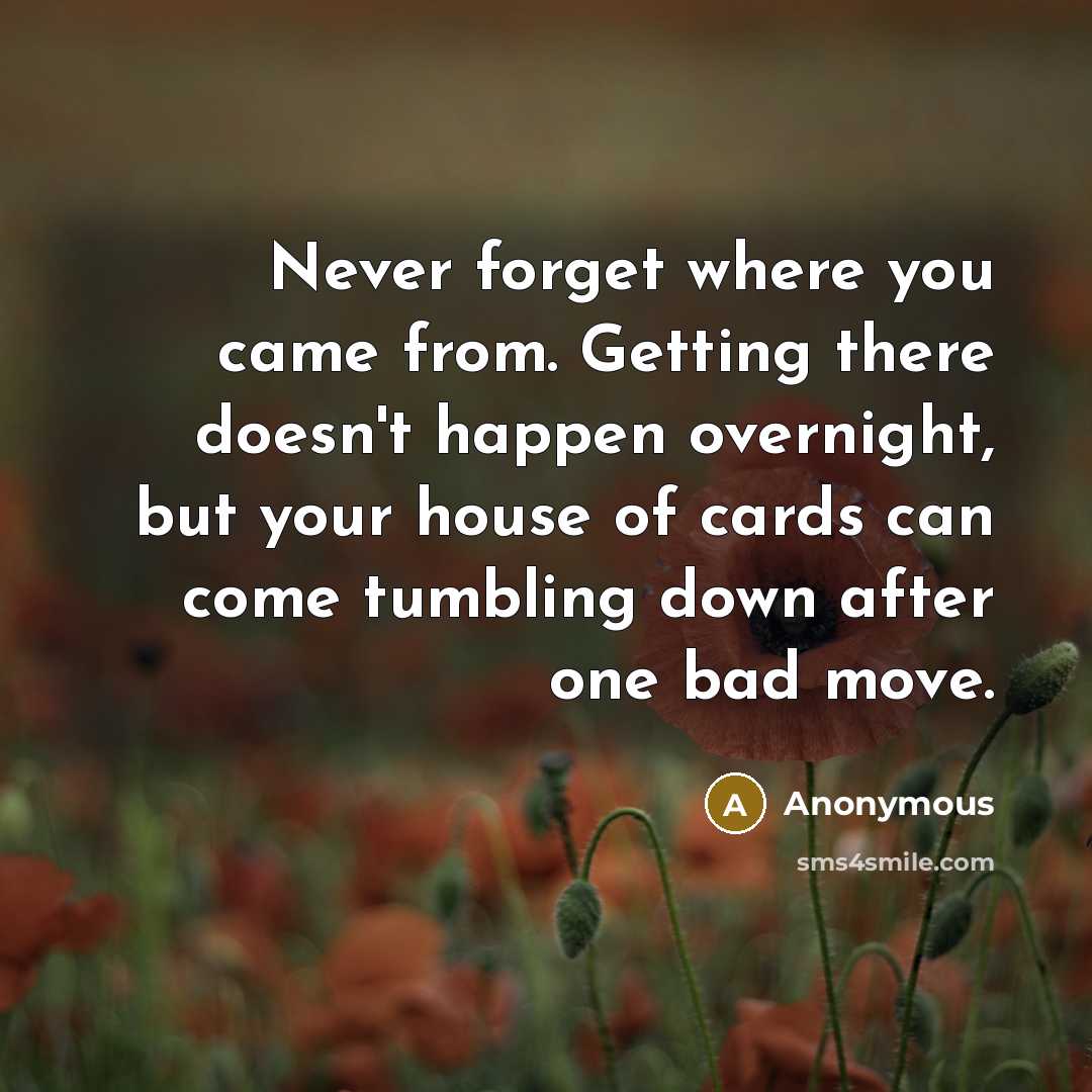 “Never forget where you came from. Getting there doesn't happen…” quote by Anonymous