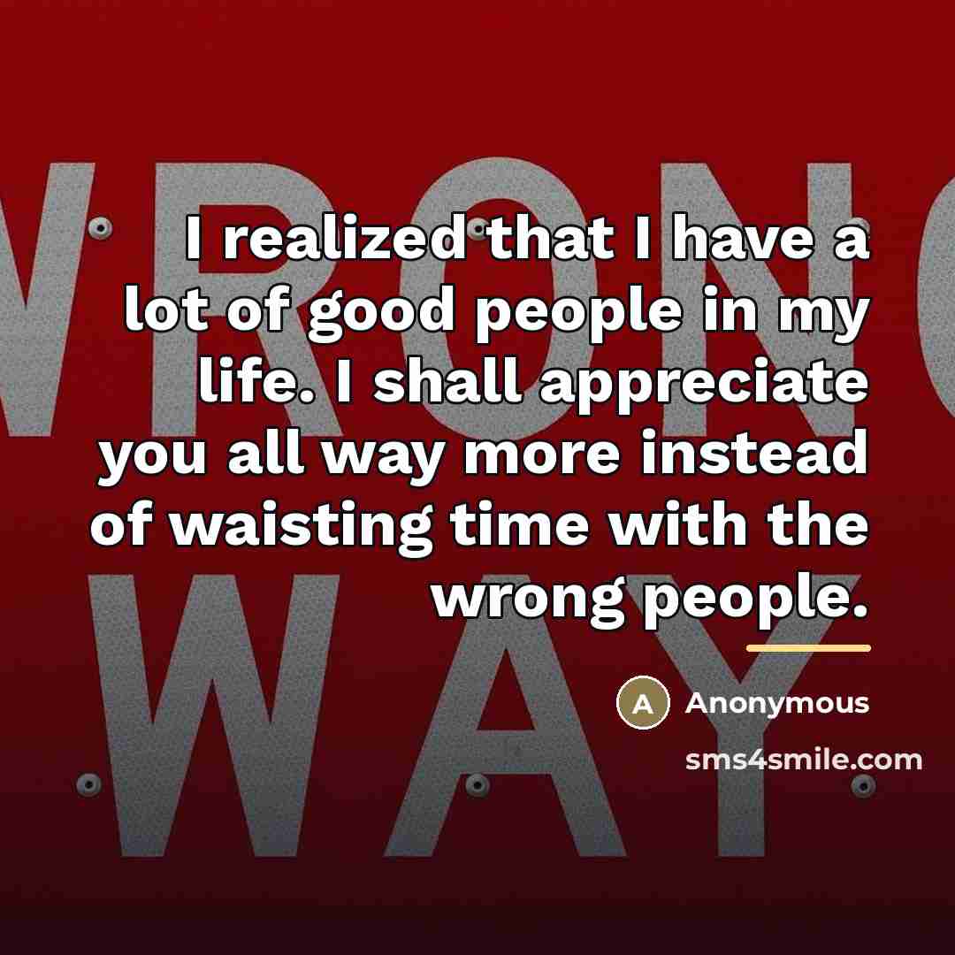 “I realized that I have a lot of good people…” quote by Anonymous