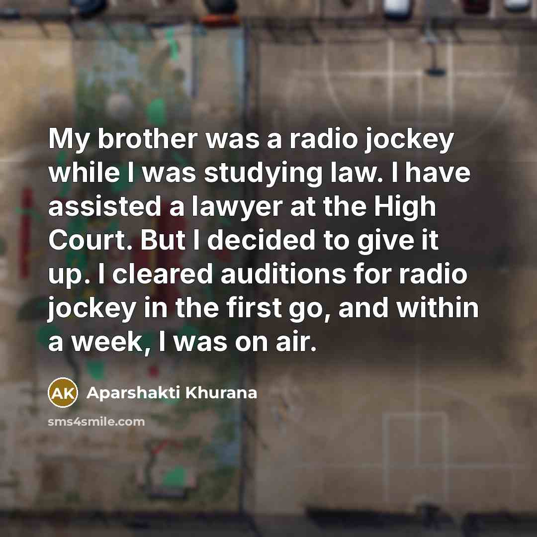 “My brother was a radio jockey while I was studying…” quote by Aparshakti Khurana