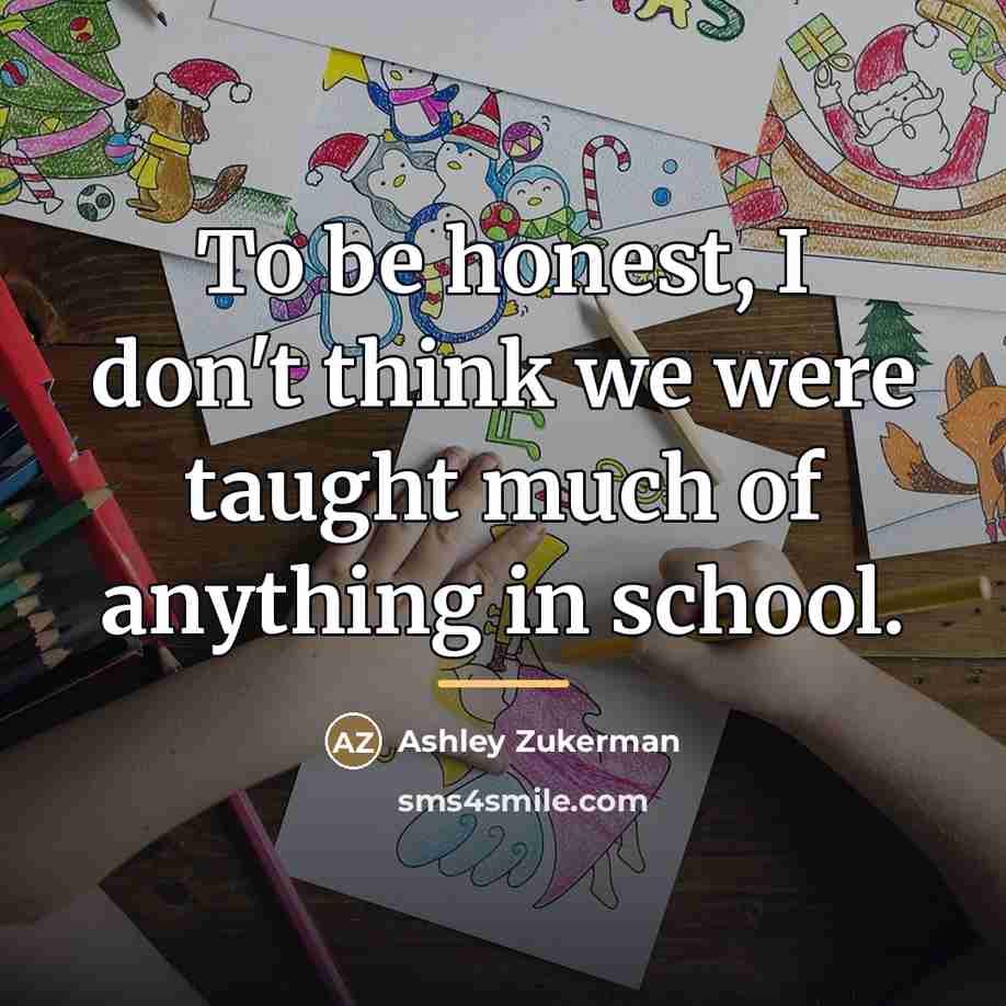 “To be honest, I don't think we were taught much…” quote by Ashley Zukerman