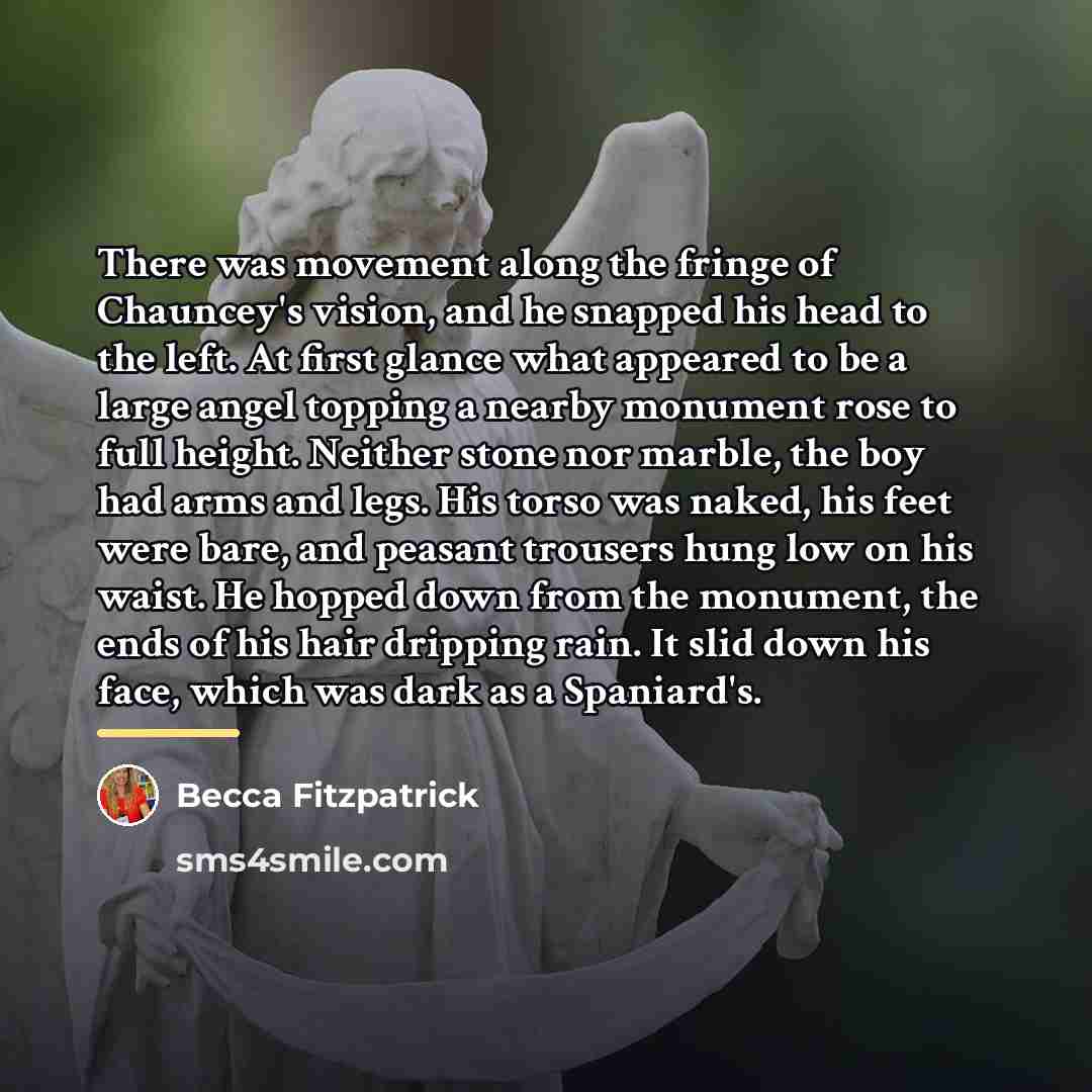 “There was movement along the fringe of Chauncey's vision, and…” quote by Becca Fitzpatrick