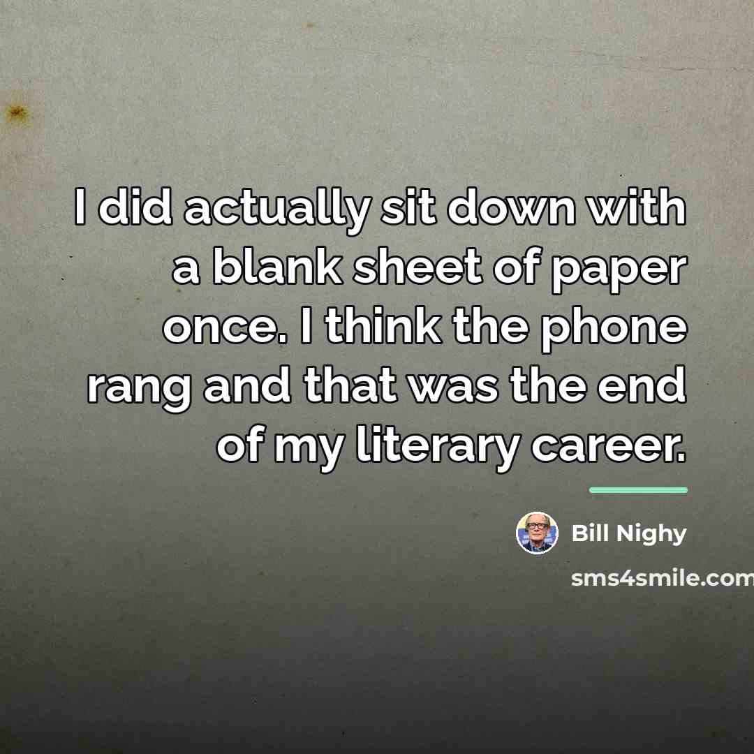 “I did actually sit down with a blank sheet of…” quote by Bill Nighy