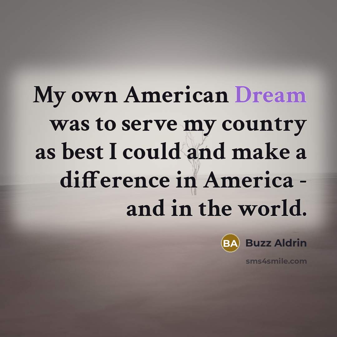“My own American Dream was to serve my country as…” quote by Buzz Aldrin