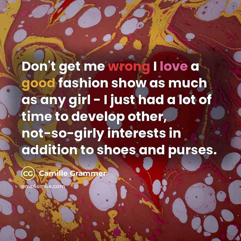 “Don't get me wrong I love a good fashion show…” quote by Camille Grammer