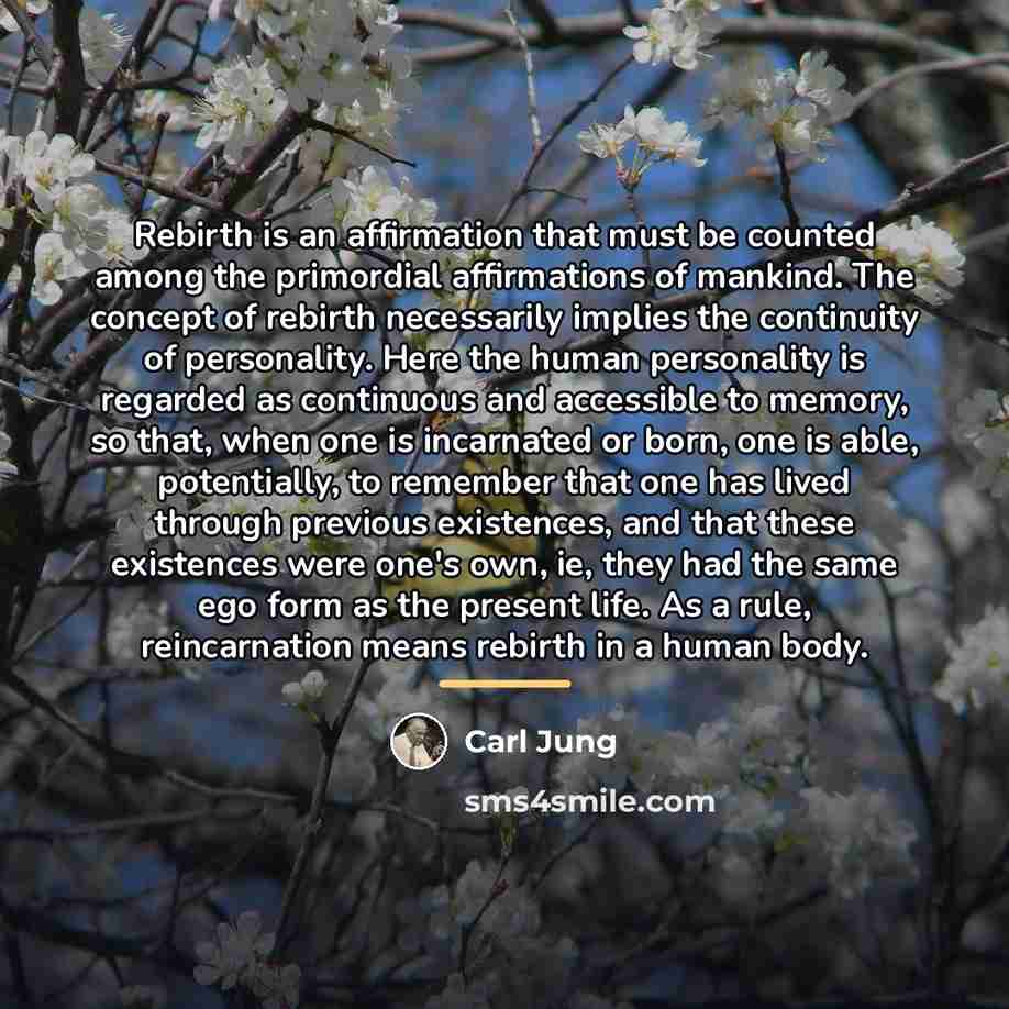 “Rebirth is an affirmation that must be counted among the…” quote by Carl Jung