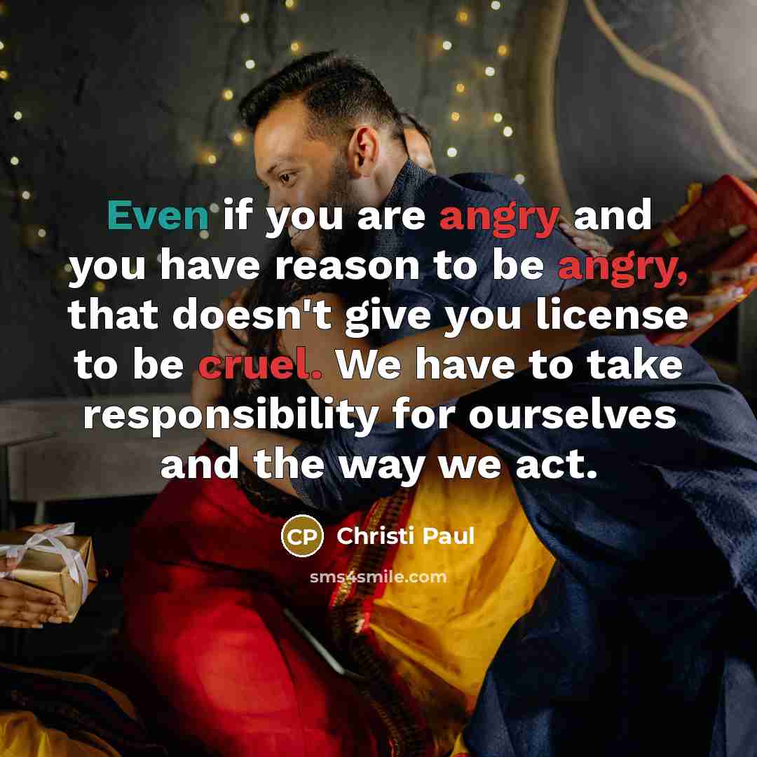 “Even if you are angry and you have reason to…” quote by Christi Paul
