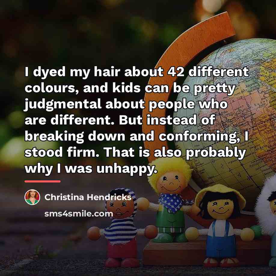 “I dyed my hair about 42 different colours, and kids…” quote by Christina Hendricks