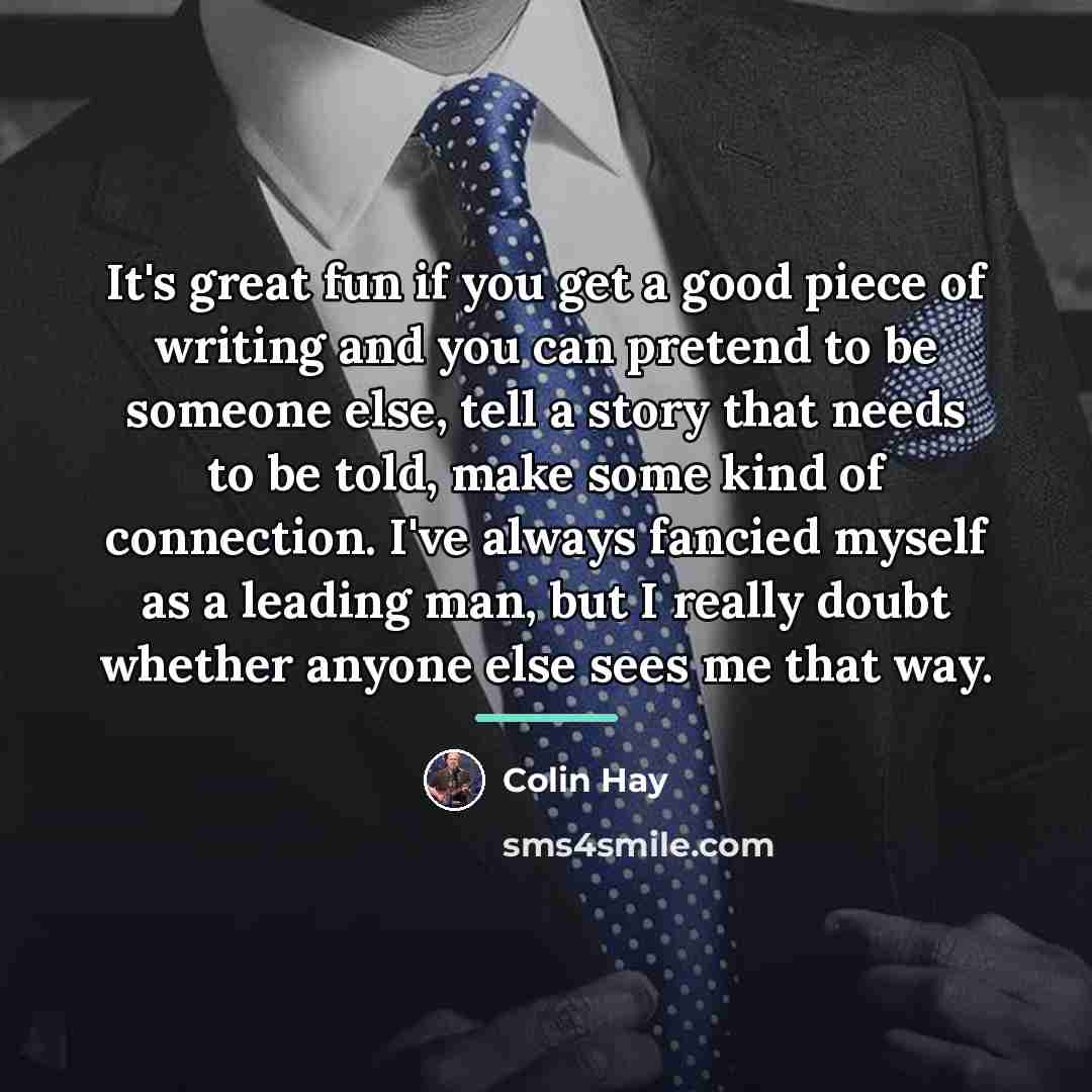“It's great fun if you get a good piece of…” quote by Colin Hay