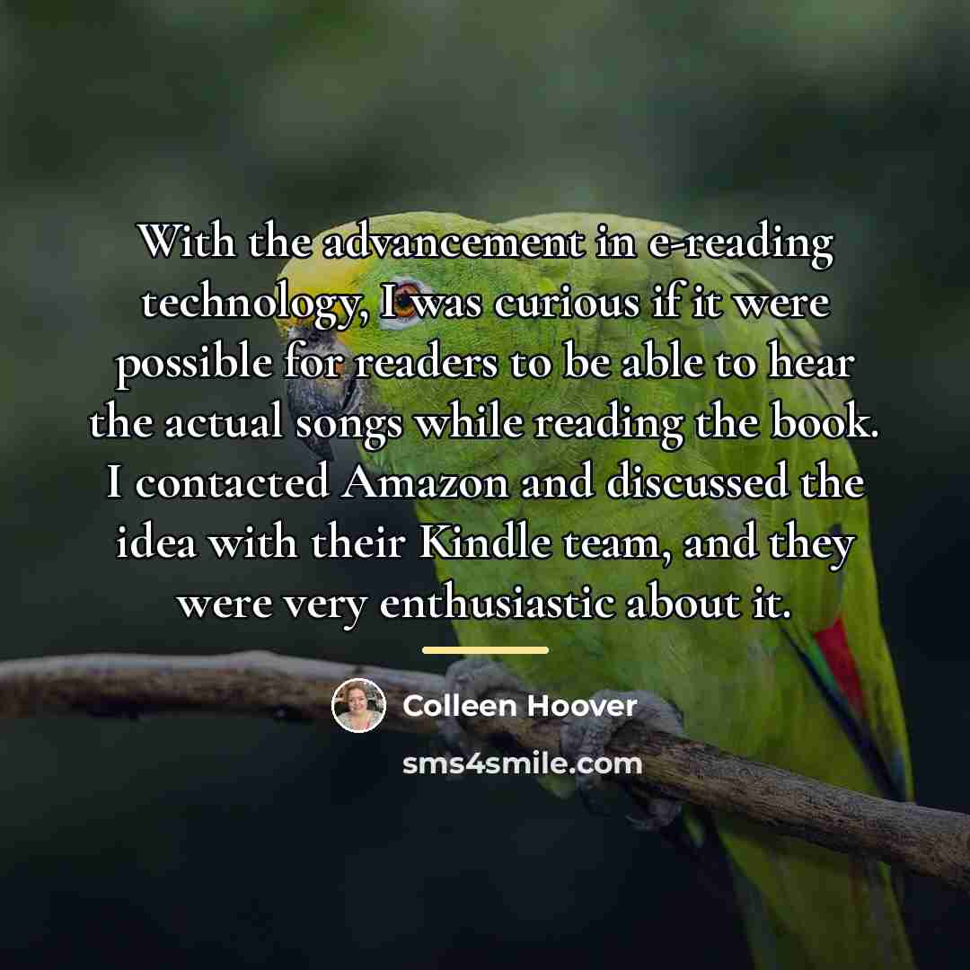 “With the advancement in e-reading technology, I was curious if…” quote by Colleen Hoover
