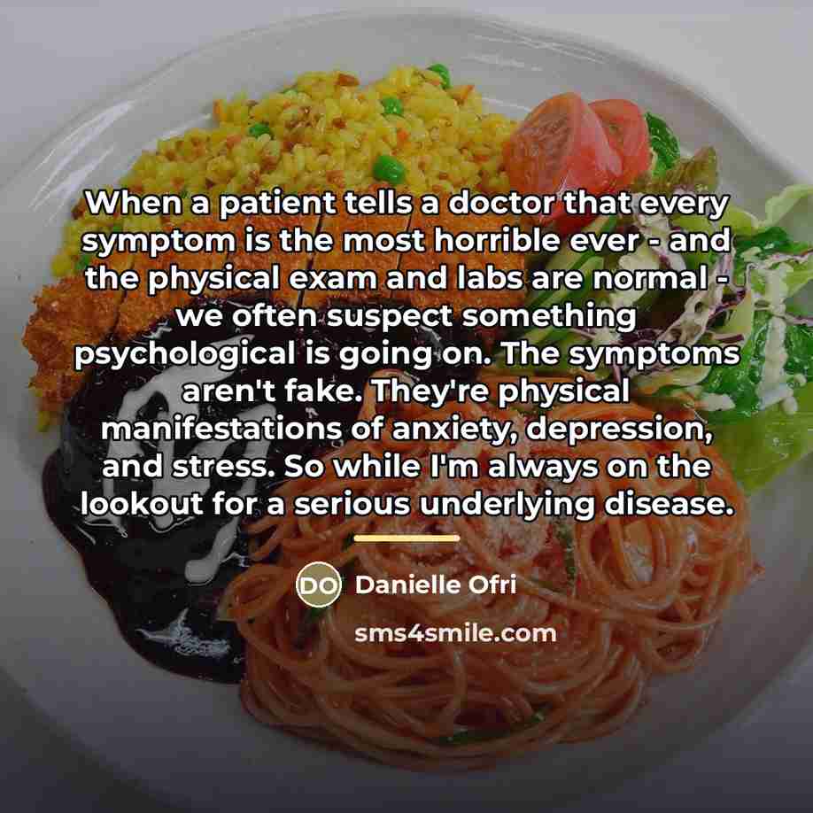“When a patient tells a doctor that every symptom is…” quote by Danielle Ofri