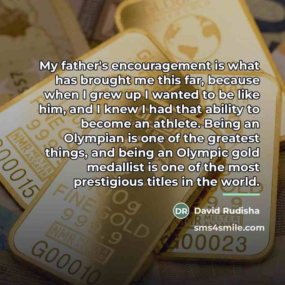 “My father's encouragement is what has brought me this far,…” quote by David Rudisha