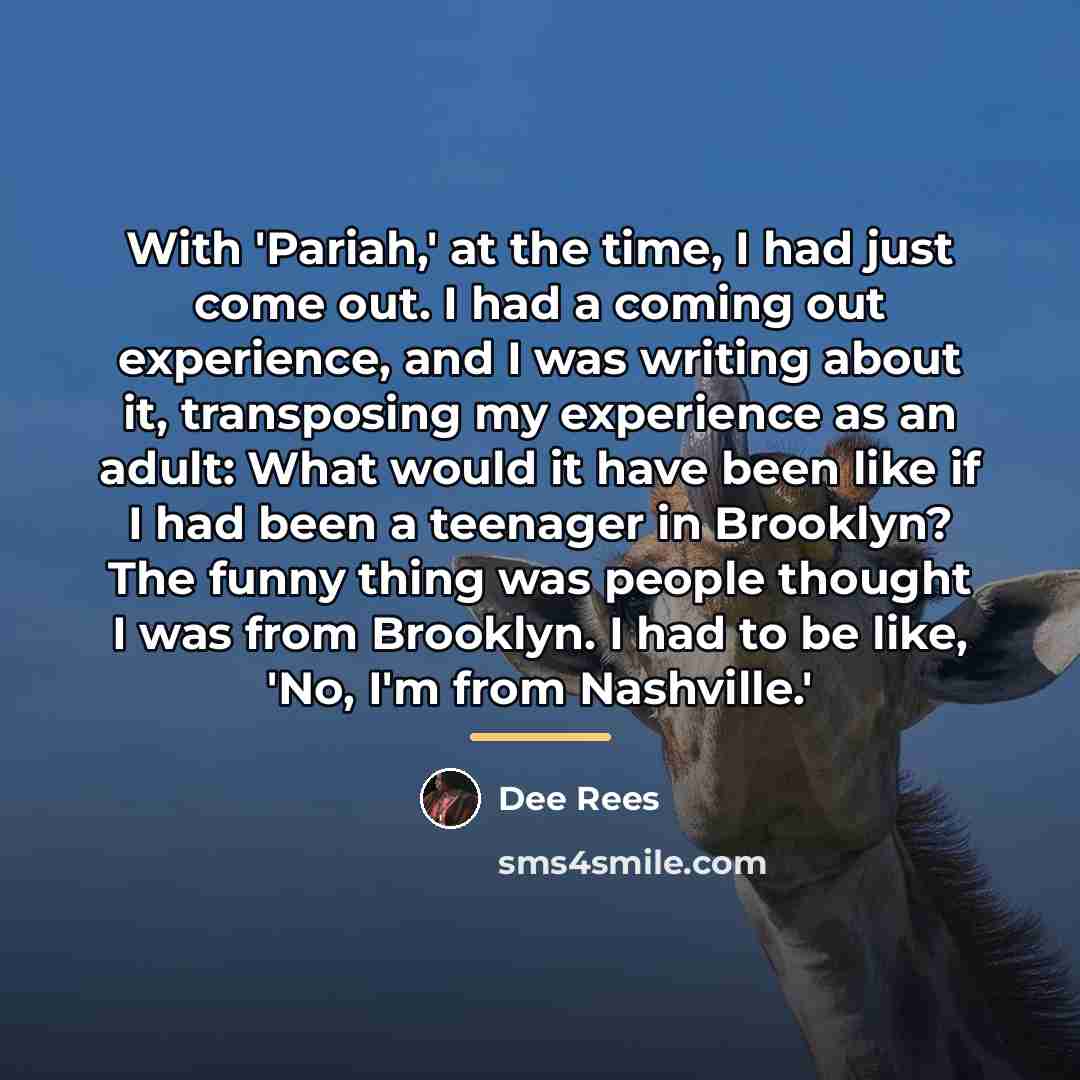 “With 'Pariah,' at the time, I had just come out.…” quote by Dee Rees