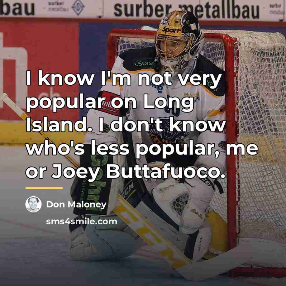 “I know I'm not very popular on Long Island. I…” quote by Don Maloney