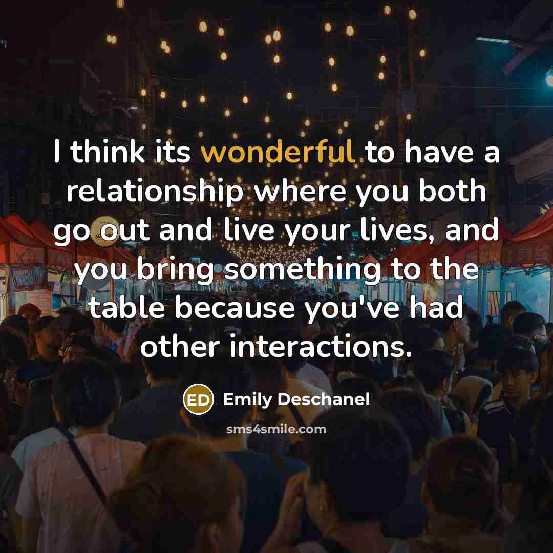 “I think its wonderful to have a relationship where you…” quote by Emily Deschanel