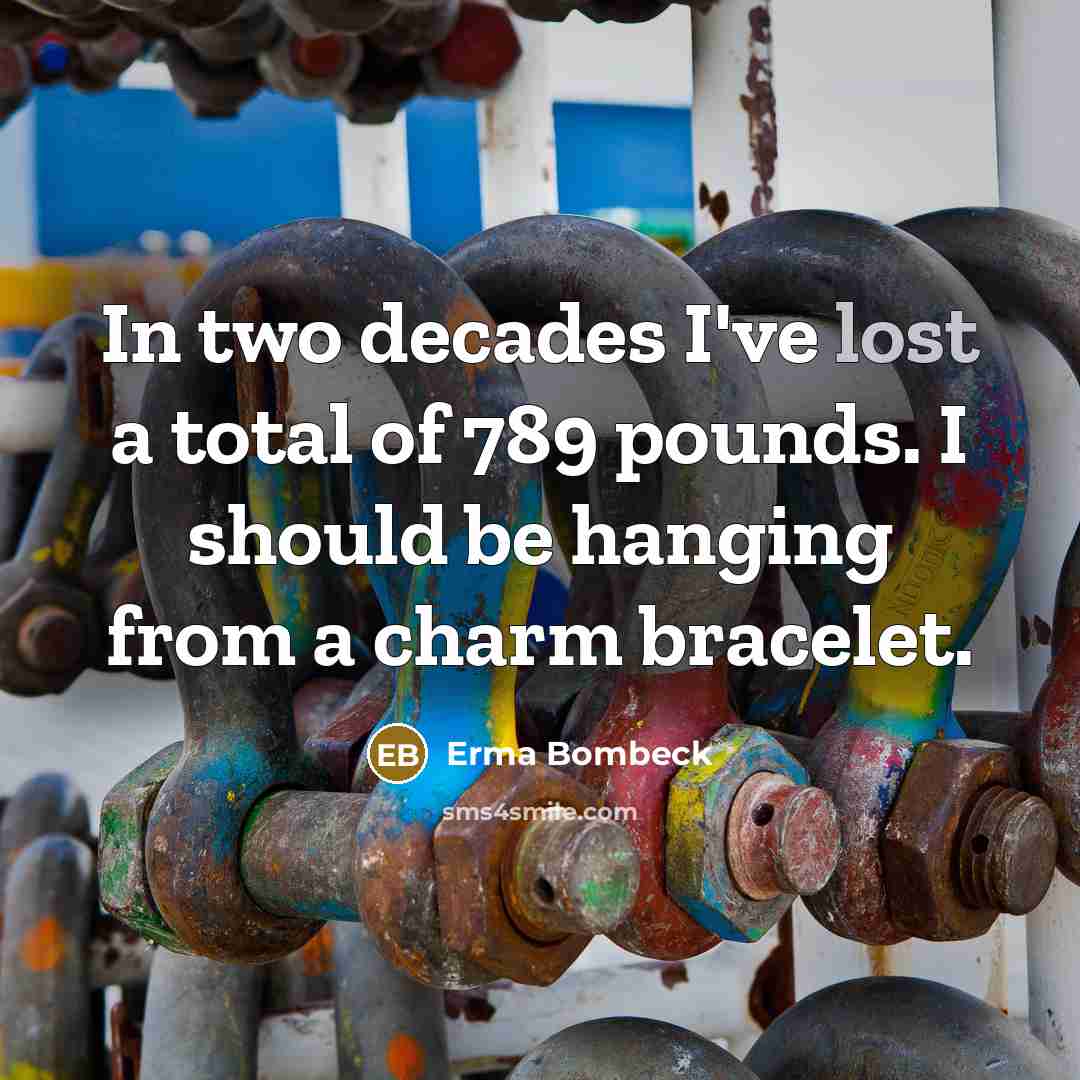 “In two decades I've lost a total of 789 pounds.…” quote by Erma Bombeck