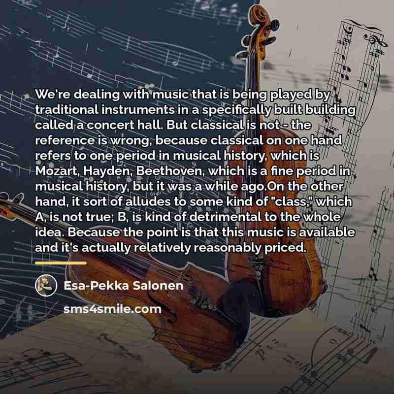 “We're dealing with music that is being played by traditional…” quote by Esa-Pekka Salonen