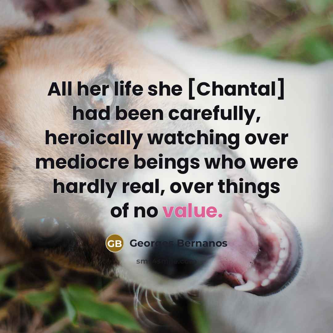 “All her life she [Chantal] had been carefully, heroically watching…” quote by Georges Bernanos