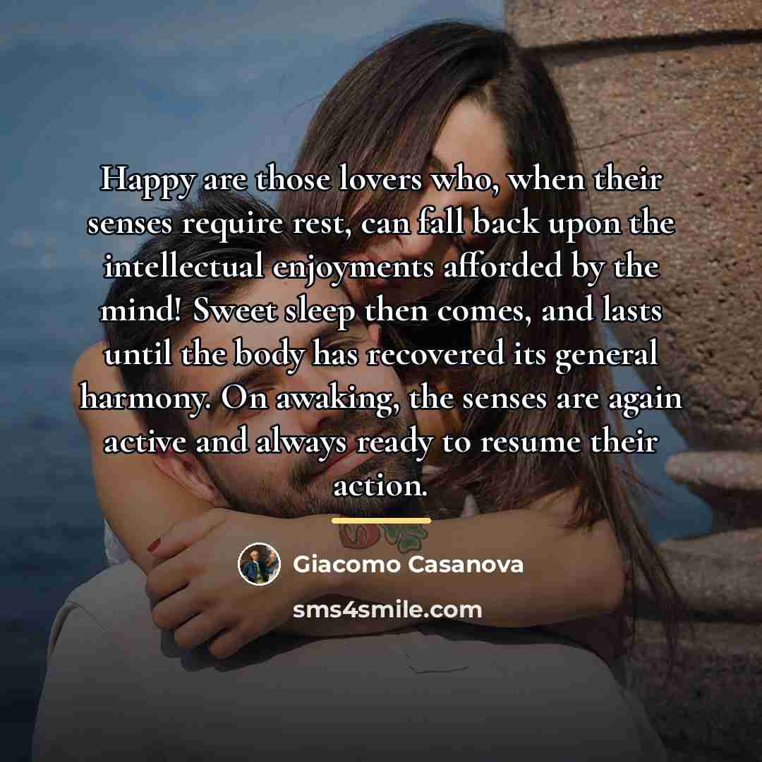 “Happy are those lovers who, when their senses require rest,…” quote by Giacomo Casanova