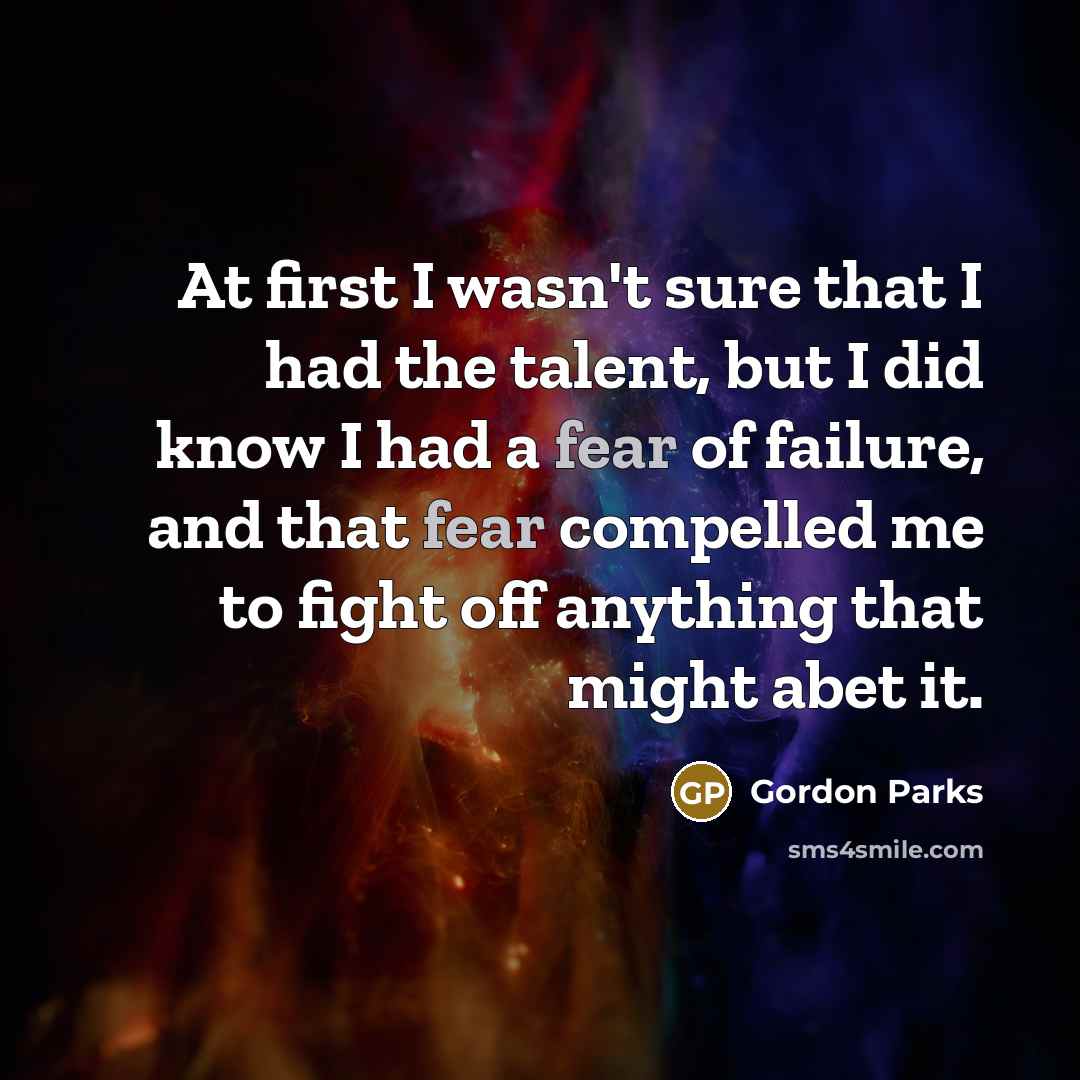 “At first I wasn't sure that I had the talent,…” quote by Gordon Parks