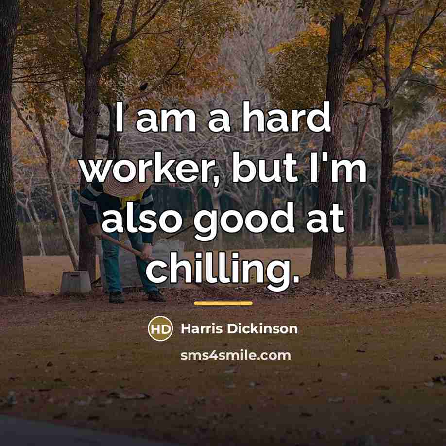“I am a hard worker, but I'm also good at…” quote by Harris Dickinson