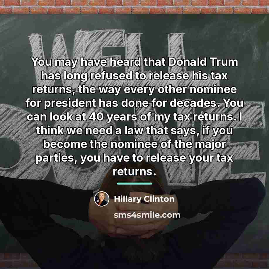 “You may have heard that Donald Trum has long refused…” quote by Hillary Clinton