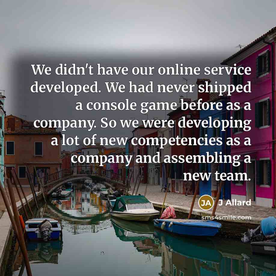 “We didn't have our online service developed. We had never…” quote by J Allard