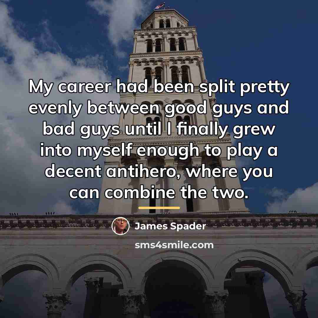 “My career had been split pretty evenly between good guys…” quote by James Spader
