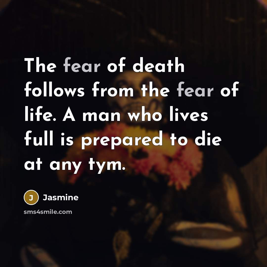 “The fear of death follows from the fear of life.…” quote by Jasmine