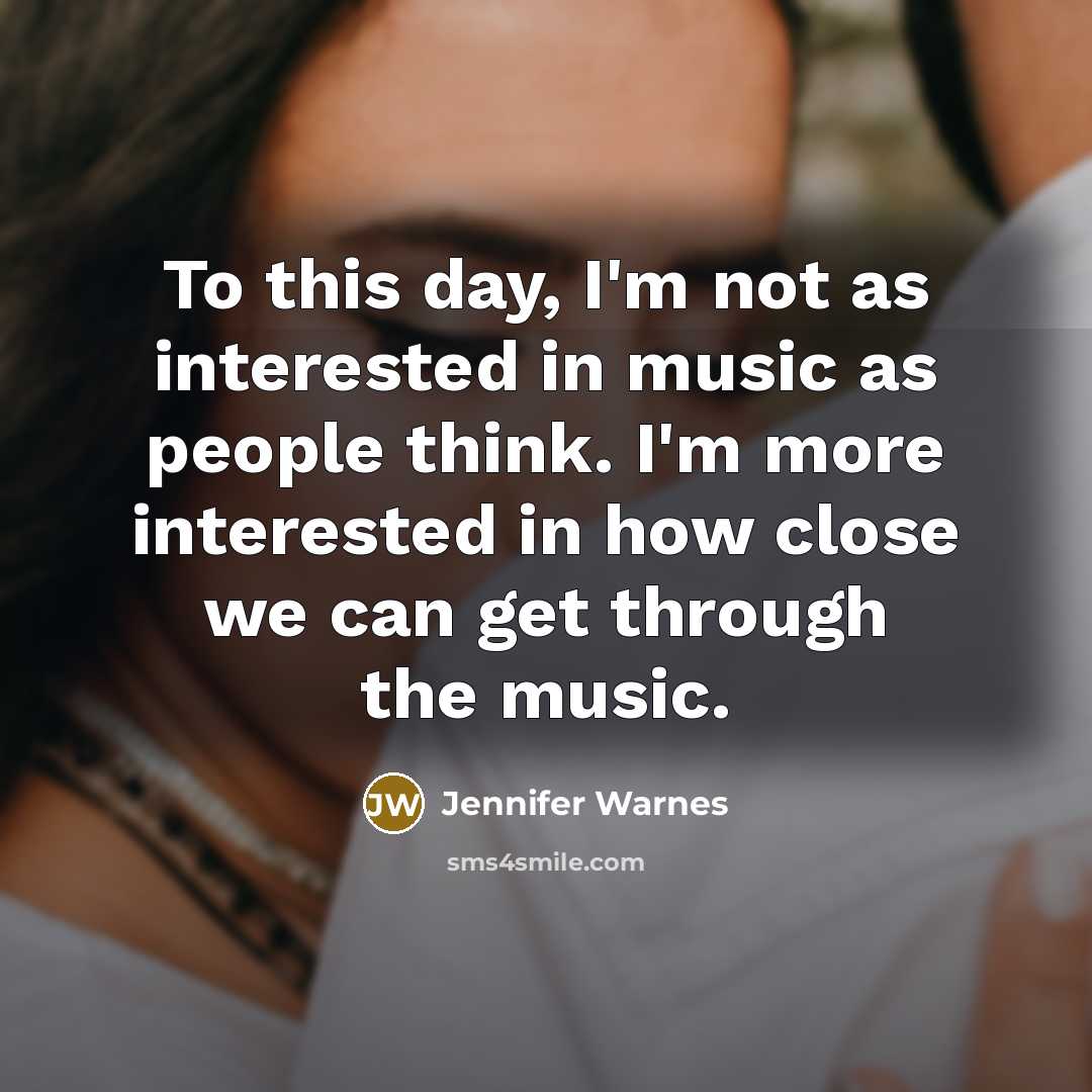 “To this day, I'm not as interested in music as…” quote by Jennifer Warnes