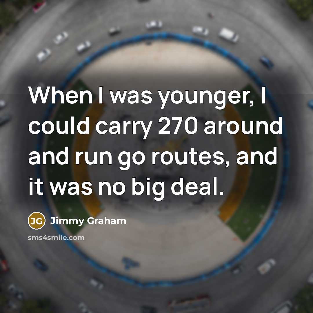 “When I was younger, I could carry 270 around and…” quote by Jimmy Graham