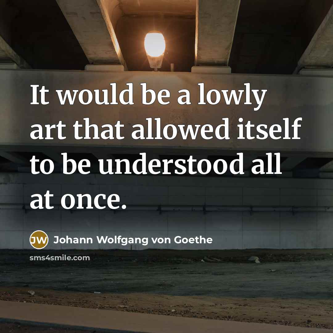 “It would be a lowly art that allowed itself to…” quote by Johann Wolfgang von Goethe