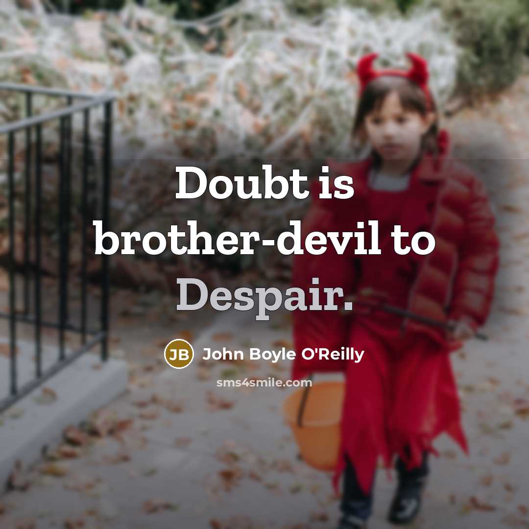 “Doubt is brother-devil to Despair.…” quote by John Boyle O'Reilly