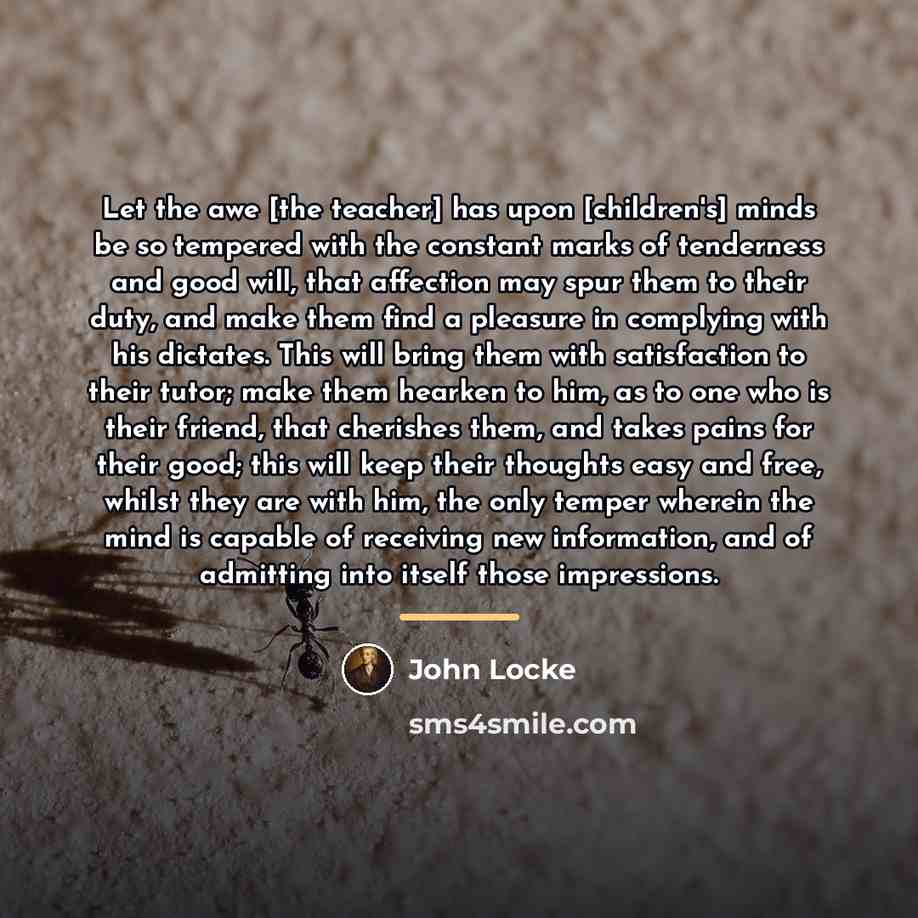 “Let the awe [the teacher] has upon [children's] minds be…” quote by John Locke