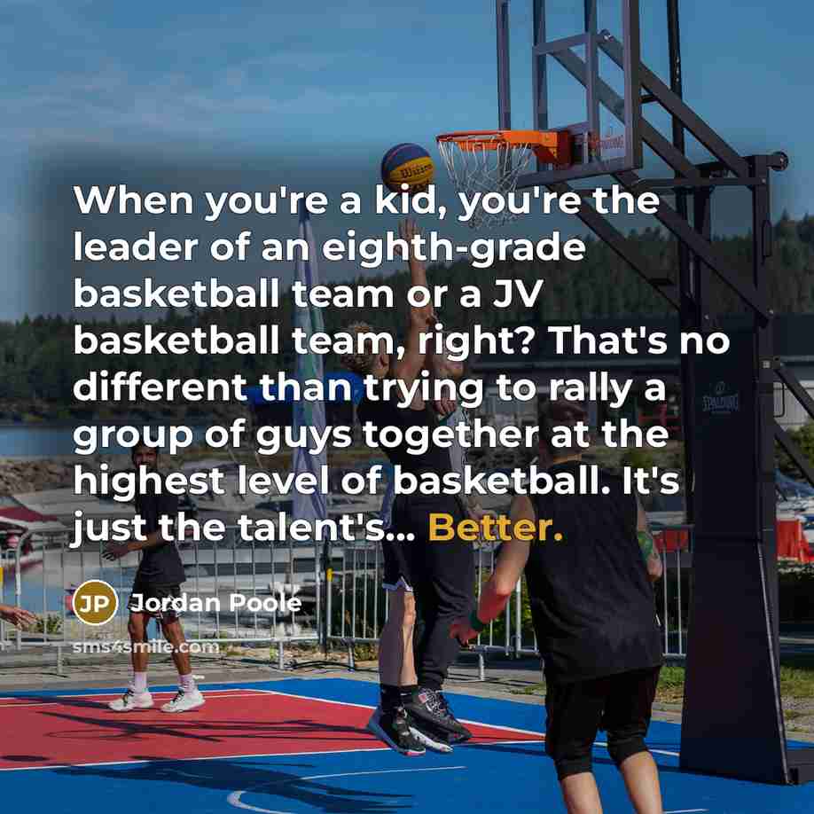 “When you're a kid, you're the leader of an eighth-grade…” quote by Jordan Poole