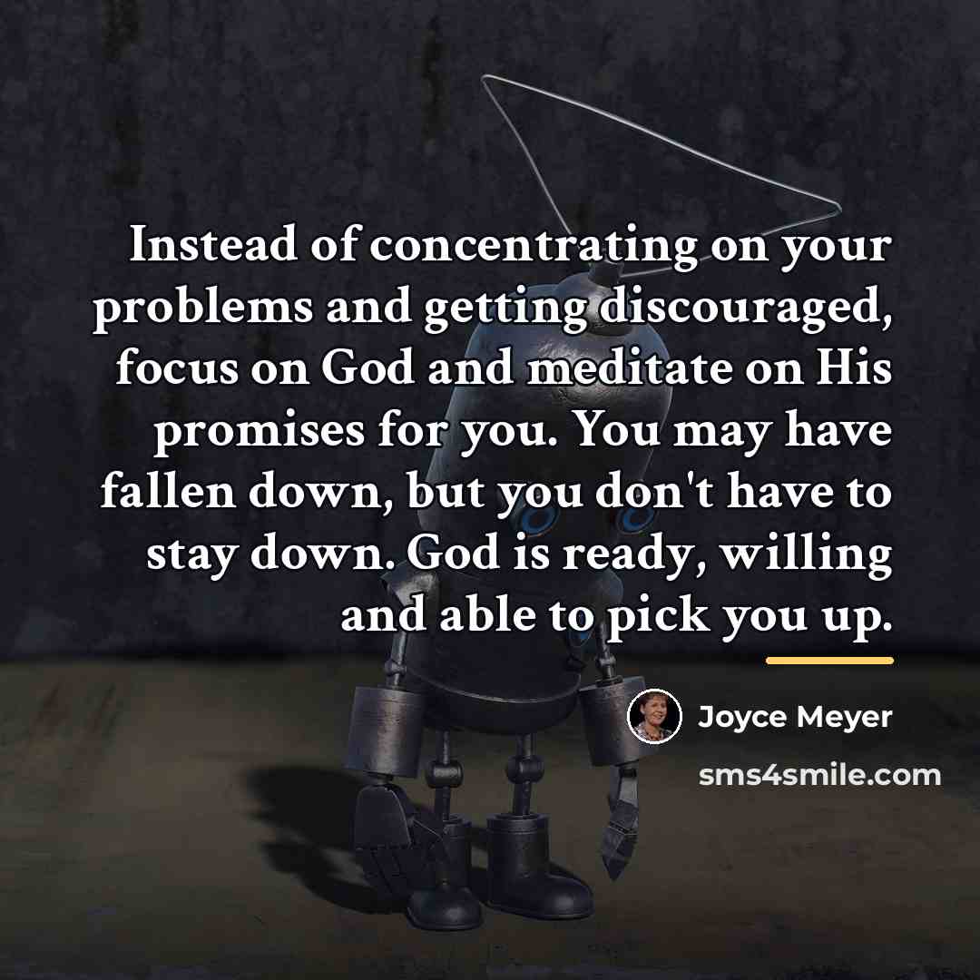 “Instead of concentrating on your problems and getting discouraged, focus…” quote by Joyce Meyer