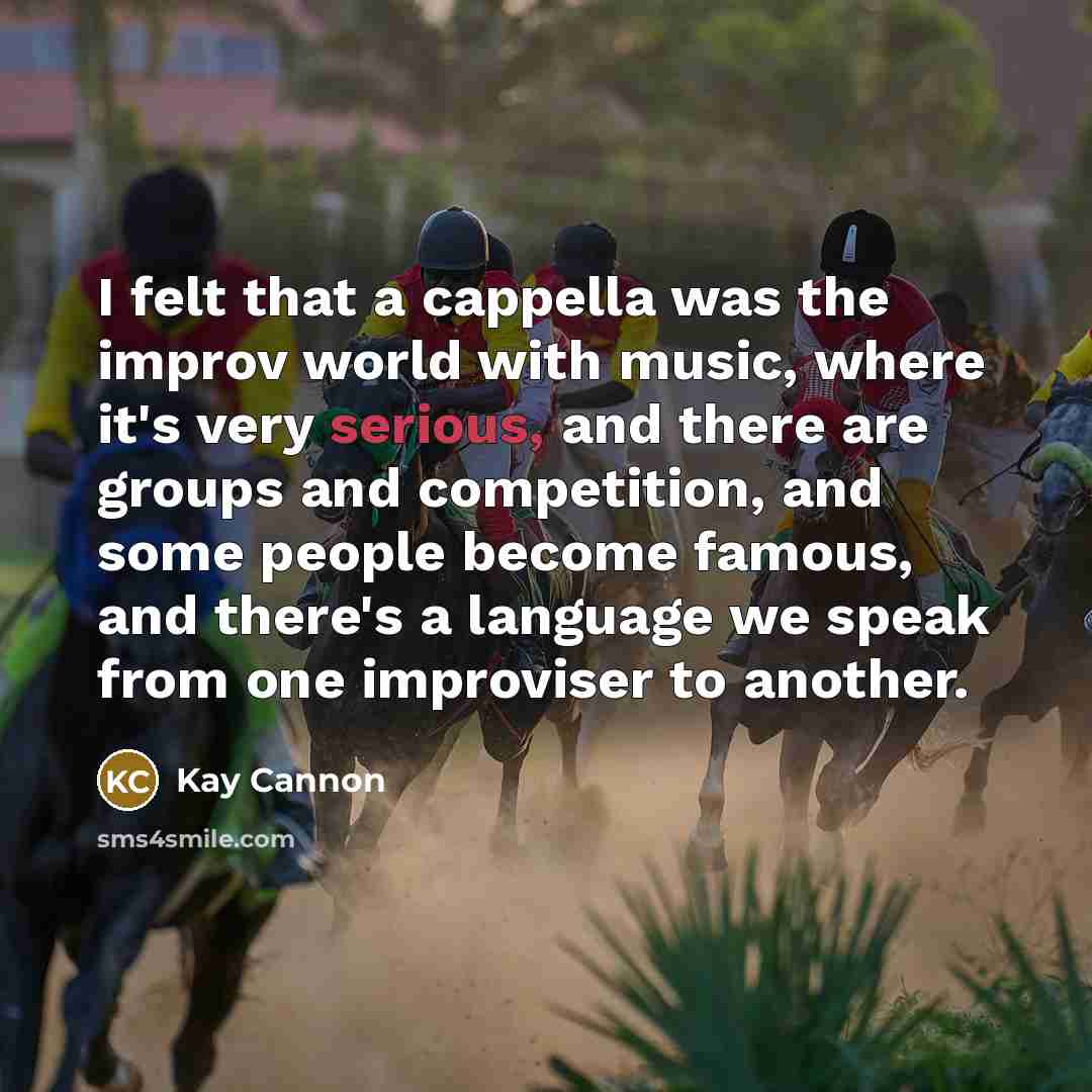 “I felt that a cappella was the improv world with…” quote by Kay Cannon