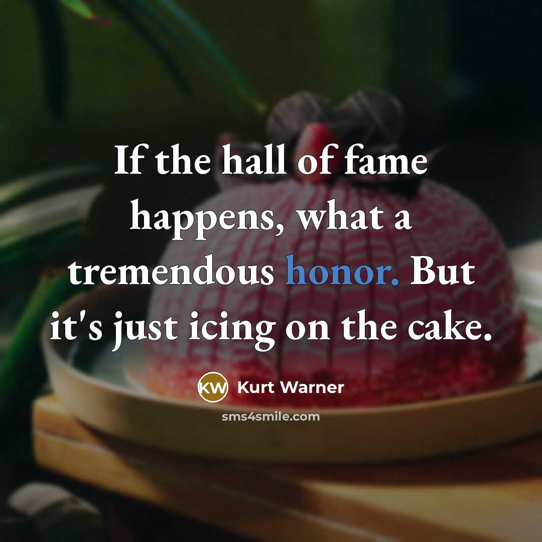 “If the hall of fame happens, what a tremendous honor.…” quote by Kurt Warner