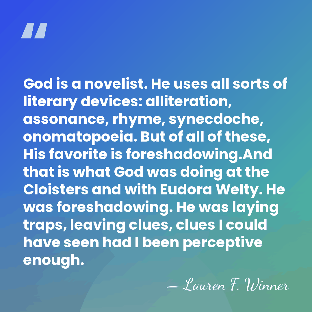 God is a novelist. He uses all sorts of literary devices: alliteration,&hellip; - Lauren F. Winner