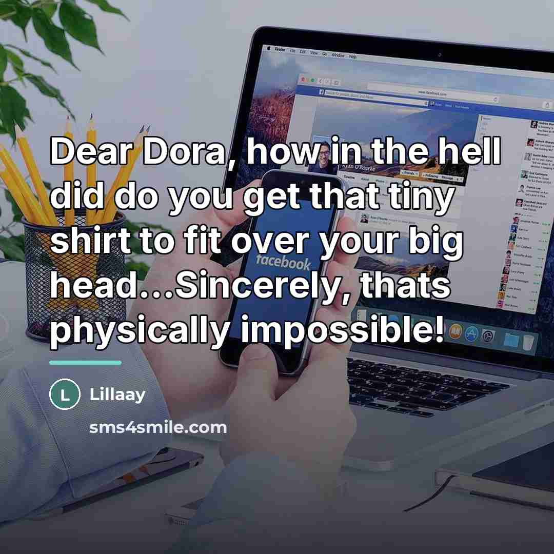 “Dear Dora, how in the hell did do you get…” quote by Lillaay