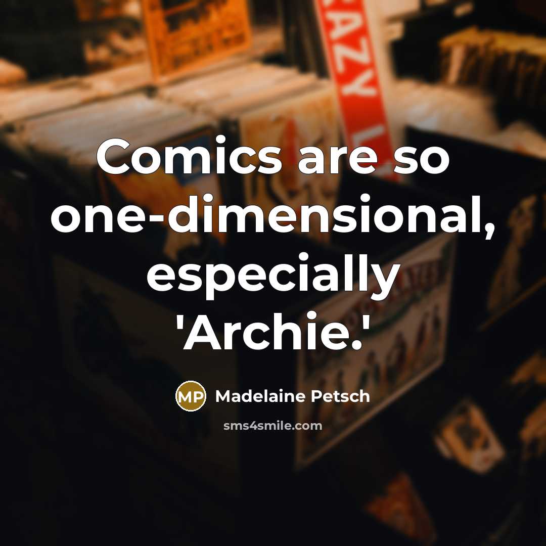 “Comics are so one-dimensional, especially 'Archie.'…” quote by Madelaine Petsch
