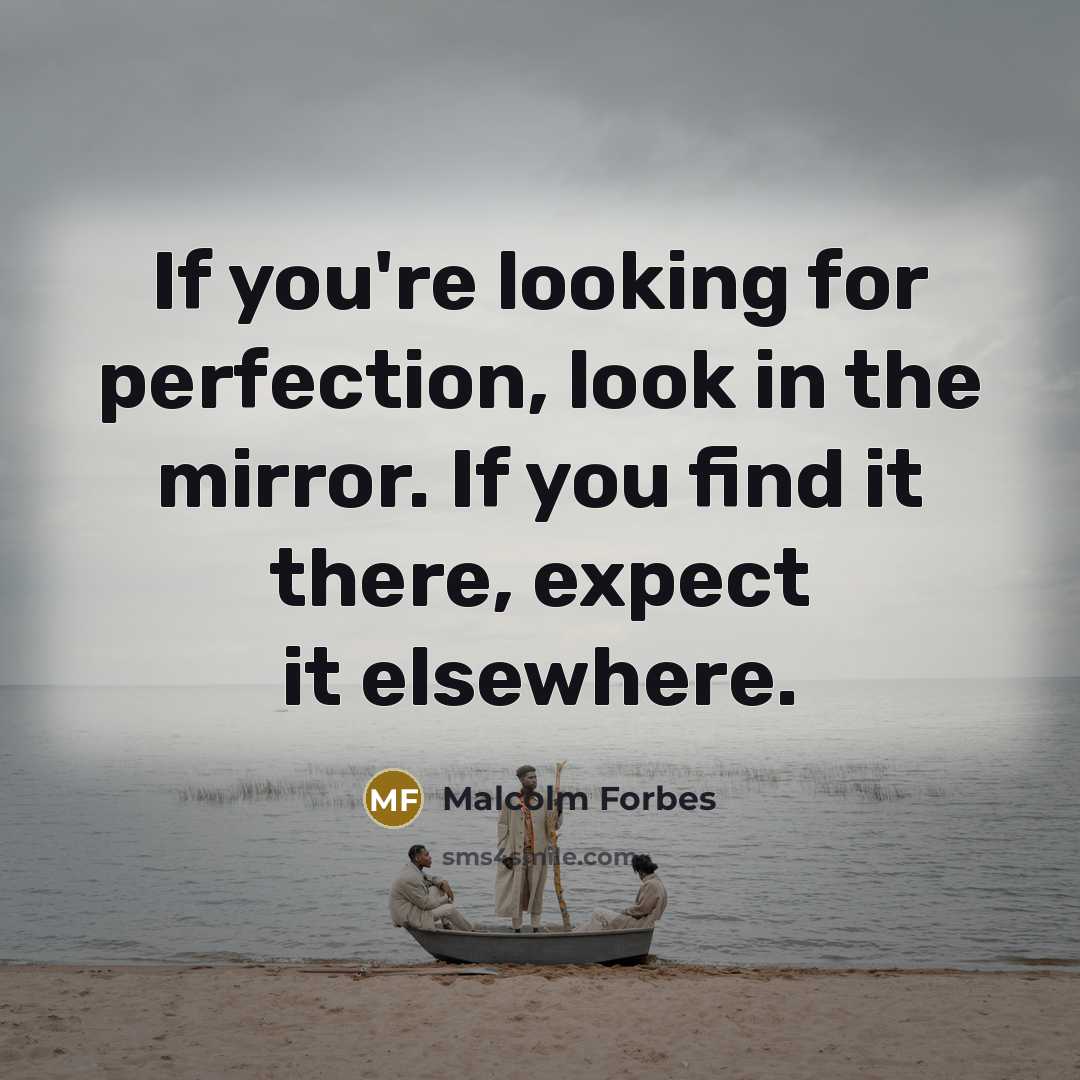 “If you're looking for perfection, look in the mirror. If…” quote by Malcolm Forbes